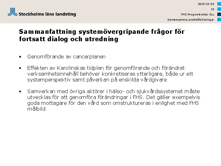 2020 -12 -03 13 FHS Programkontor SLL Gemensamma avsiktsförklaringar Sammanfattning systemövergripande frågor för fortsatt