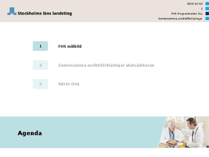 2020 -12 -03 2 FHS Programkontor SLL Gemensamma avsiktsförklaringar 1 FHS målbild 2 Gemensamma