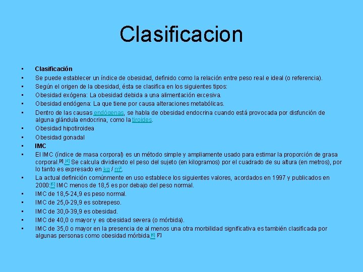 Clasificacion • • • • Clasificación Se puede establecer un índice de obesidad, definido