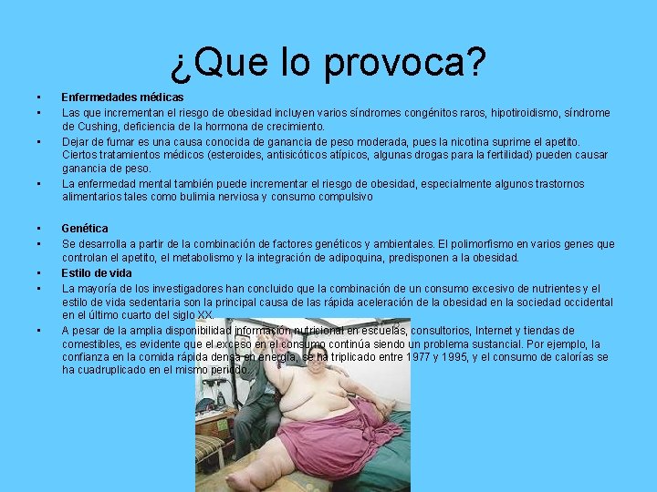 ¿Que lo provoca? • • • Enfermedades médicas Las que incrementan el riesgo de