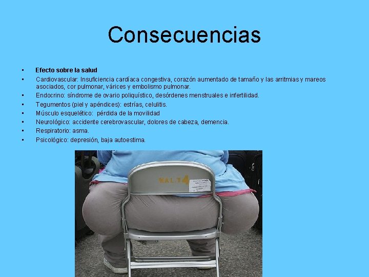 Consecuencias • • Efecto sobre la salud Cardiovascular: Insuficiencia cardíaca congestiva, corazón aumentado de