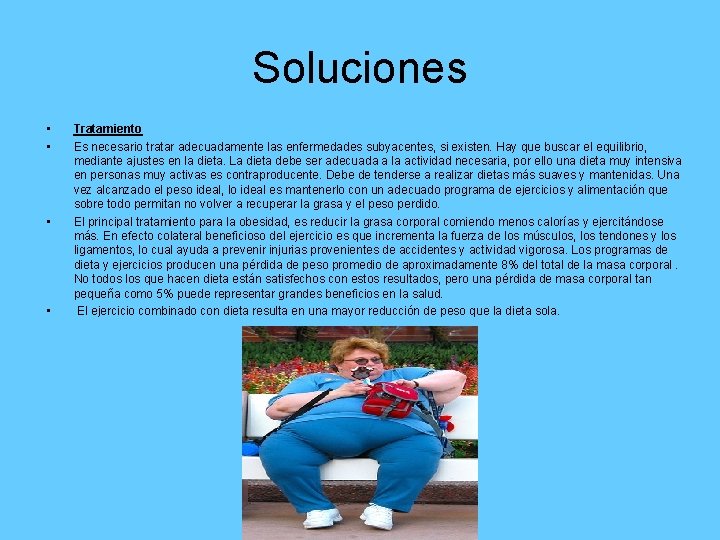 Soluciones • • Tratamiento Es necesario tratar adecuadamente las enfermedades subyacentes, si existen. Hay