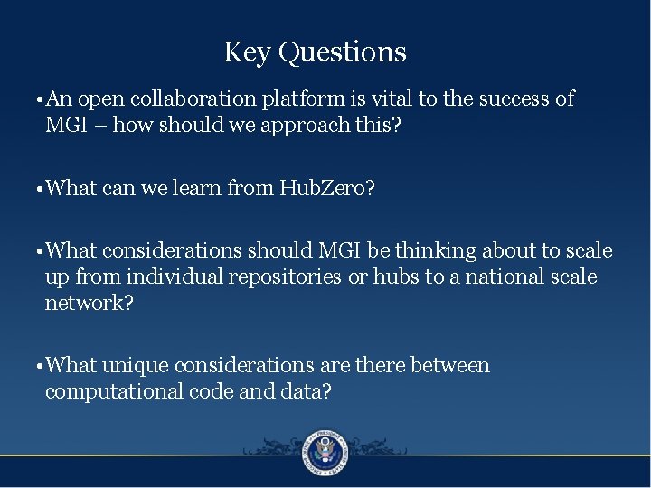 Key Questions • An open collaboration platform is vital to the success of MGI