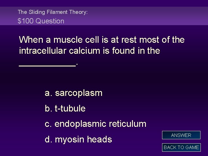 The Sliding Filament Theory: $100 Question When a muscle cell is at rest most