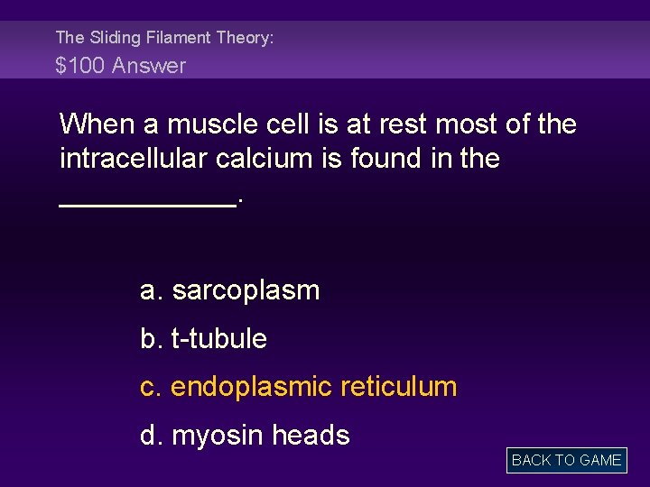 The Sliding Filament Theory: $100 Answer When a muscle cell is at rest most