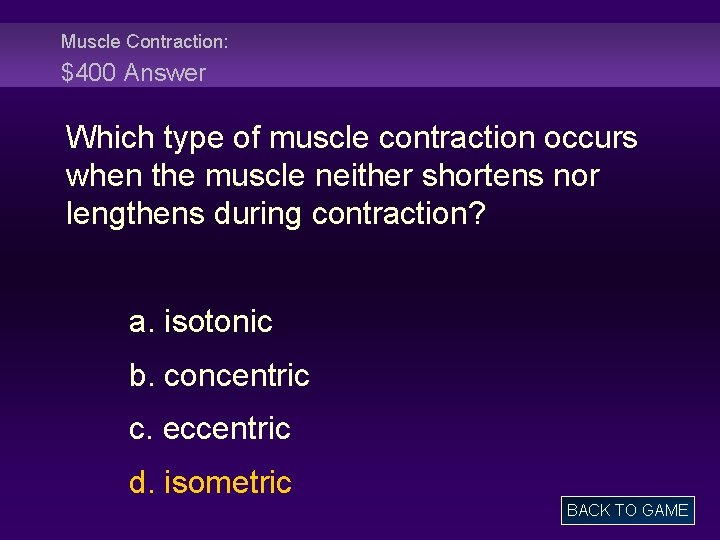 Muscle Contraction: $400 Answer Which type of muscle contraction occurs when the muscle neither