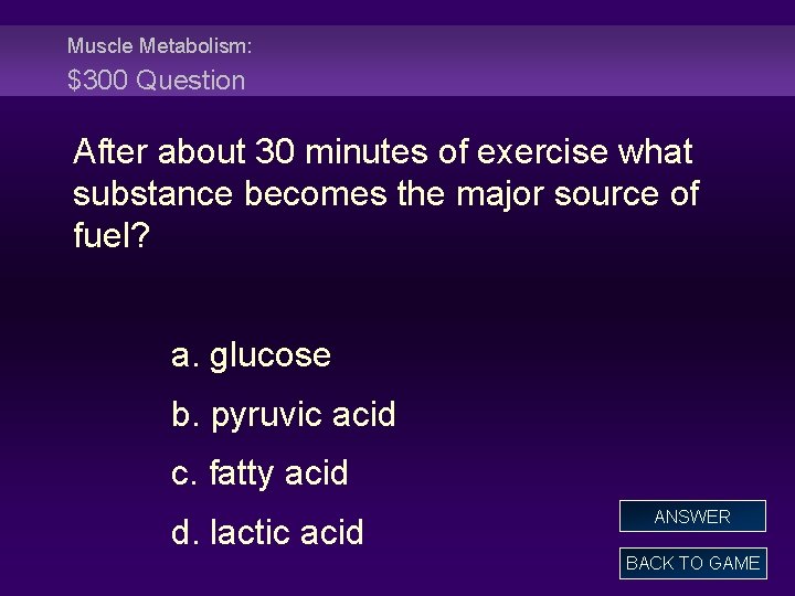 Muscle Metabolism: $300 Question After about 30 minutes of exercise what substance becomes the