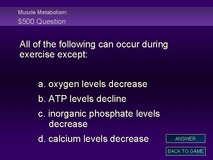 Muscle Metabolism: $500 Question All of the following can occur during exercise except: a.