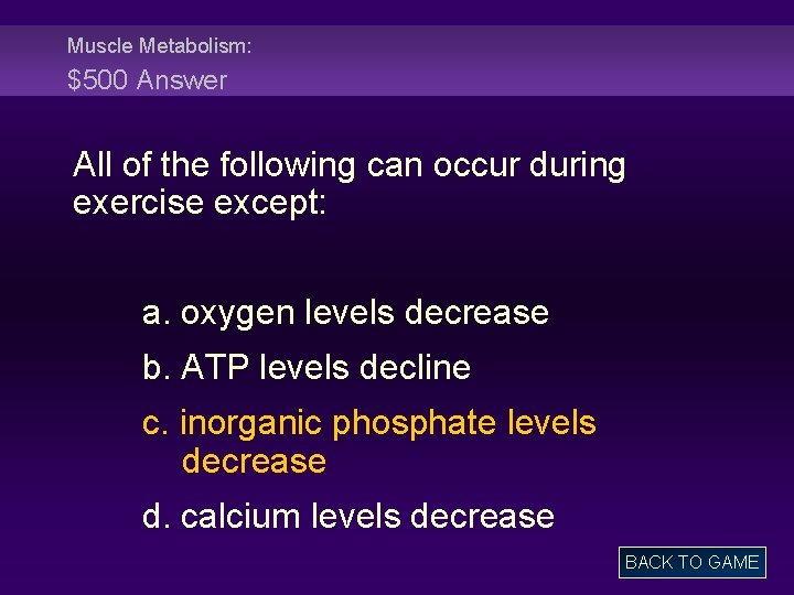 Muscle Metabolism: $500 Answer All of the following can occur during exercise except: a.