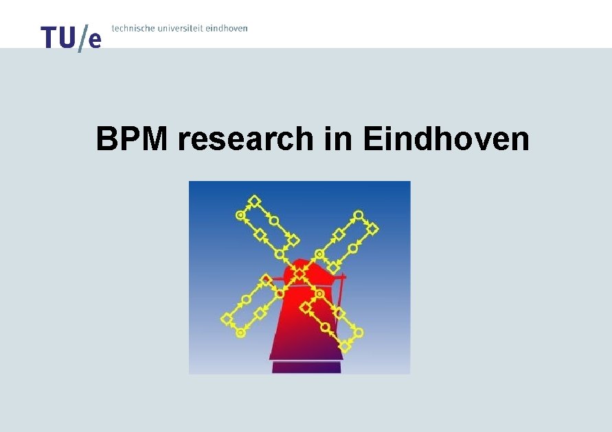 BPM research in Eindhoven 