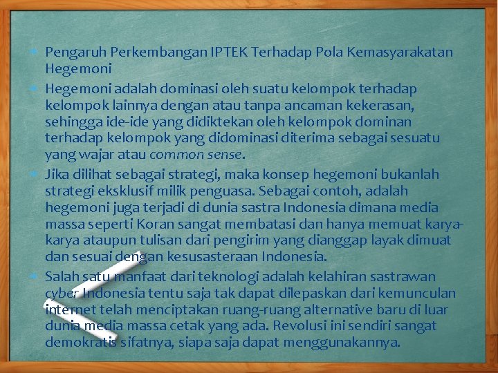  Pengaruh Perkembangan IPTEK Terhadap Pola Kemasyarakatan Hegemoni adalah dominasi oleh suatu kelompok terhadap