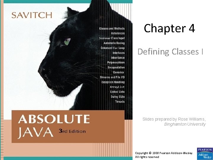 Chapter 4 Defining Classes I Slides prepared by Rose Williams, Binghamton University Copyright ©