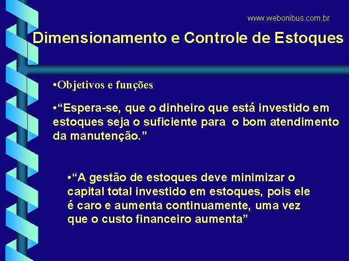 www. webonibus. com. br Dimensionamento e Controle de Estoques • Objetivos e funções •