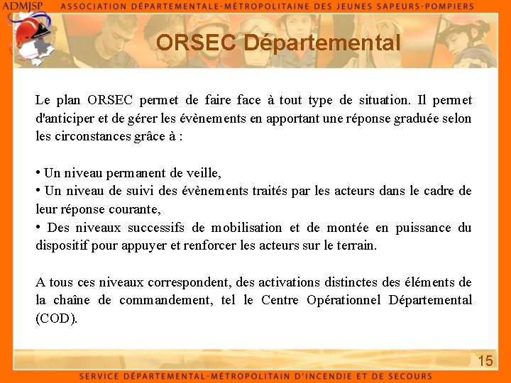ORSEC Départemental Le plan ORSEC permet de faire face à tout type de situation.