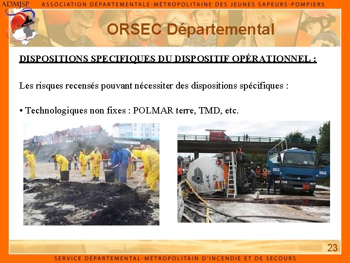 ORSEC Départemental DISPOSITIONS SPECIFIQUES DU DISPOSITIF OPÉRATIONNEL : Les risques recensés pouvant nécessiter des