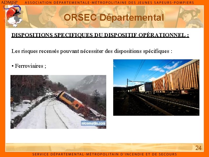 ORSEC Départemental DISPOSITIONS SPECIFIQUES DU DISPOSITIF OPÉRATIONNEL : Les risques recensés pouvant nécessiter des