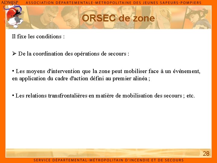 ORSEC de zone Il fixe les conditions : Ø De la coordination des opérations