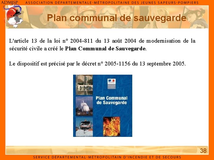 Plan communal de sauvegarde L'article 13 de la loi n° 2004 -811 du 13