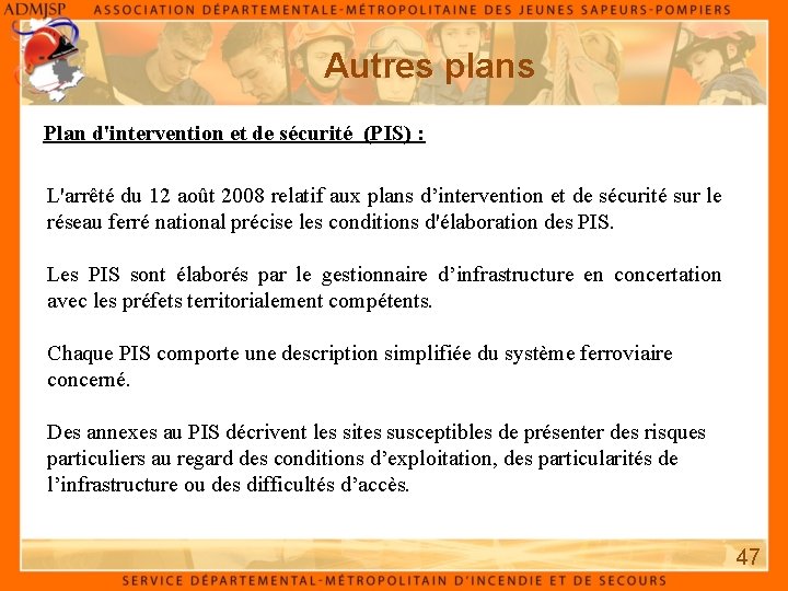 Autres plans Plan d'intervention et de sécurité (PIS) : L'arrêté du 12 août 2008