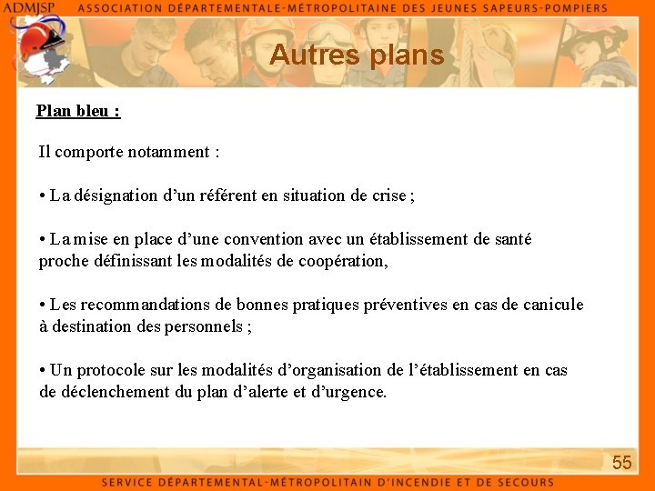 Autres plans Plan bleu : Il comporte notamment : • La désignation d’un référent