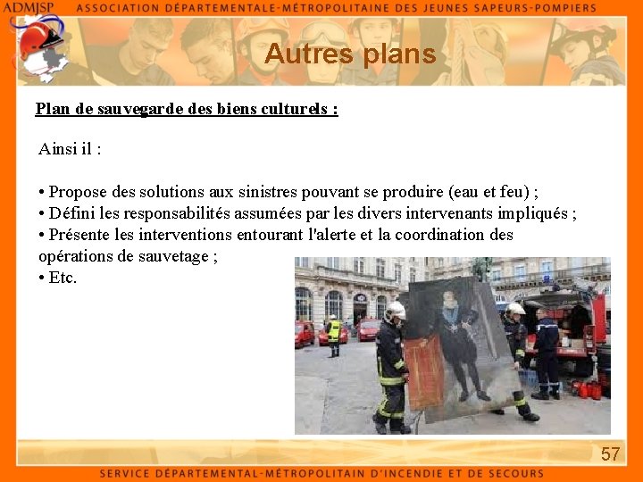 Autres plans Plan de sauvegarde des biens culturels : Ainsi il : • Propose