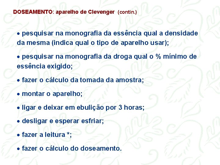 DOSEAMENTO: DOSEAMENTO aparelho de Clevenger (contin. ) · pesquisar na monografia da essência qual