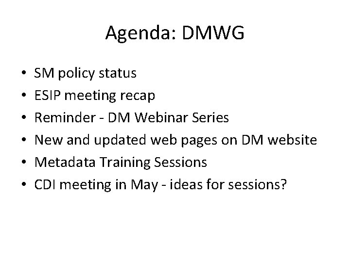 Agenda: DMWG • • • SM policy status ESIP meeting recap Reminder - DM