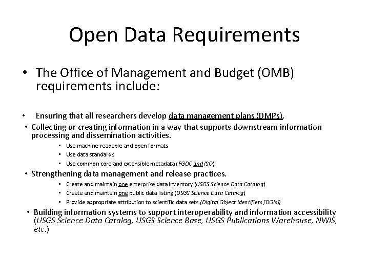 Open Data Requirements • The Office of Management and Budget (OMB) requirements include: •