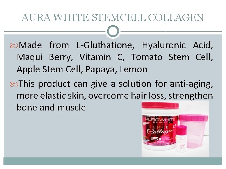 AURA WHITE STEMCELL COLLAGEN Made from L-Gluthatione, Hyaluronic Acid, Maqui Berry, Vitamin C, Tomato