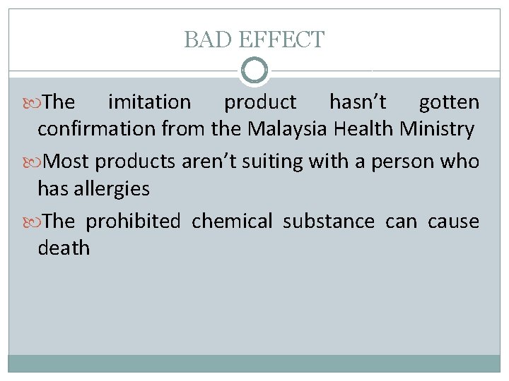 BAD EFFECT The imitation product hasn’t gotten confirmation from the Malaysia Health Ministry Most