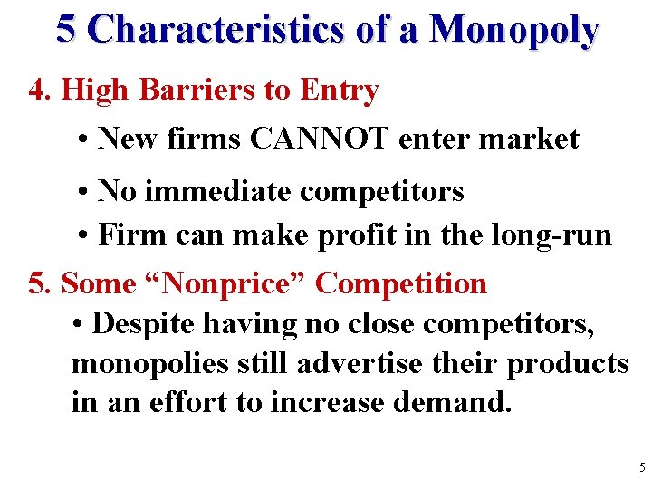 5 Characteristics of a Monopoly 4. High Barriers to Entry • New firms CANNOT