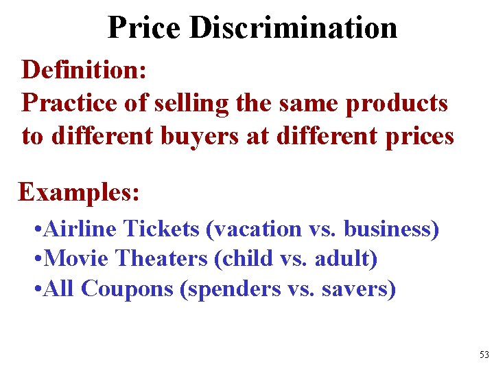 Price Discrimination Definition: Practice of selling the same products to different buyers at different