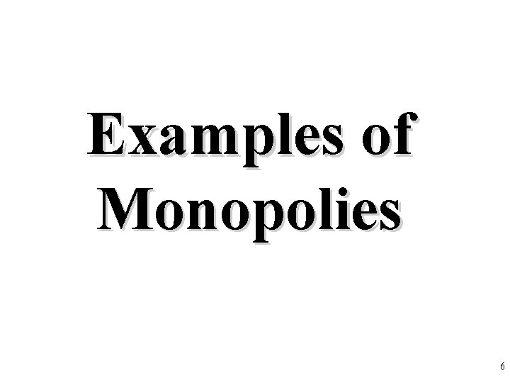 Examples of Monopolies 6 