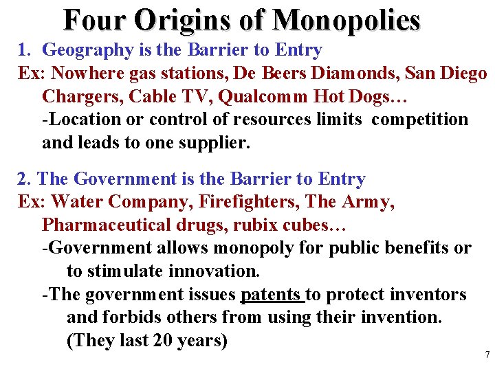 Four Origins of Monopolies 1. Geography is the Barrier to Entry Ex: Nowhere gas