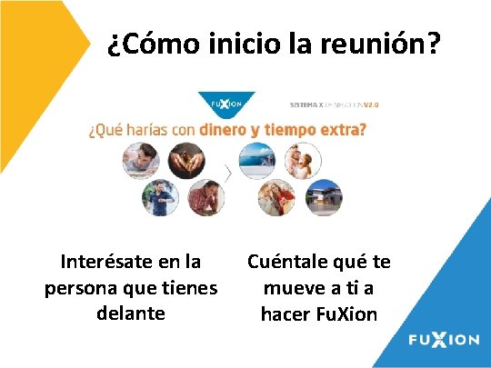 ¿Cómo inicio la reunión? Interésate en la persona que tienes delante Cuéntale qué te