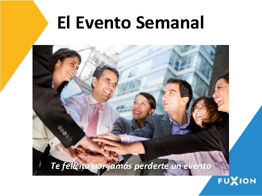 El Evento Semanal Te felicito por jamás perderte un evento 