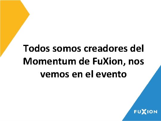 Todos somos creadores del Momentum de Fu. Xion, nos vemos en el evento 