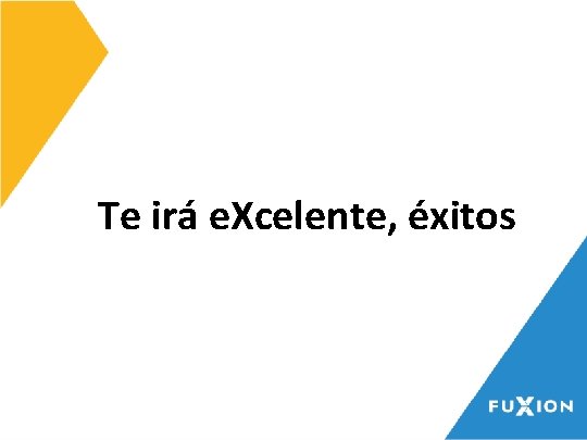 Te irá e. Xcelente, éxitos Te irá e. Xcelente, éxitos