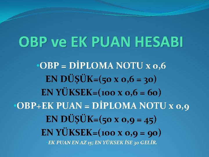 OBP ve EK PUAN HESABI • OBP = DİPLOMA NOTU x 0, 6 EN