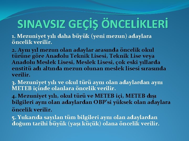 SINAVSIZ GEÇİŞ ÖNCELİKLERİ 1. Mezuniyet yılı daha büyük (yeni mezun) adaylara öncelik verilir. 2.