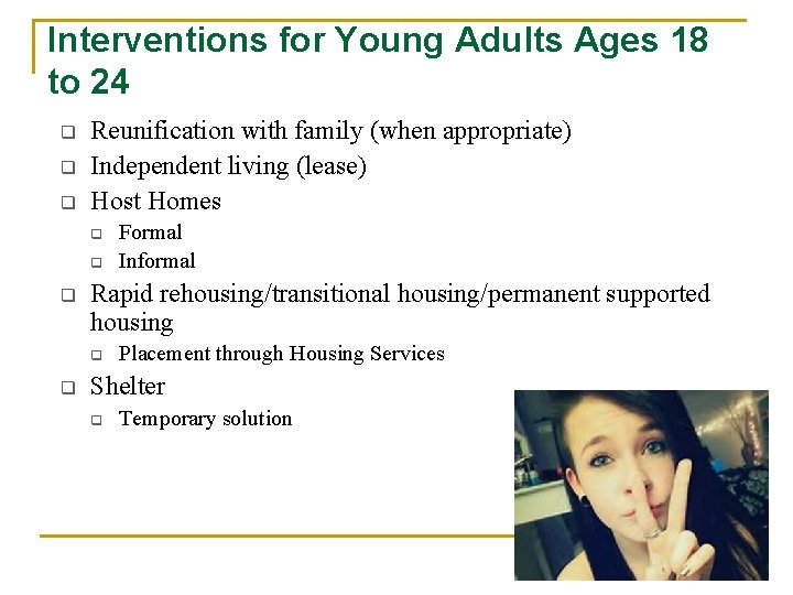 Interventions for Young Adults Ages 18 to 24 q q q Reunification with family