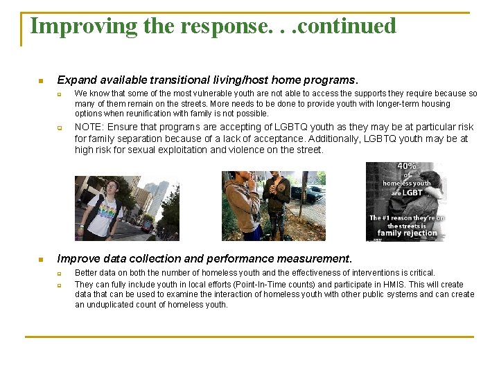 Improving the response. . . continued n Expand available transitional living/host home programs. q