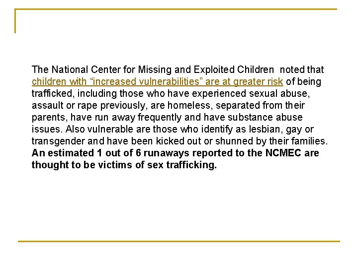 The National Center for Missing and Exploited Children noted that children with “increased vulnerabilities”