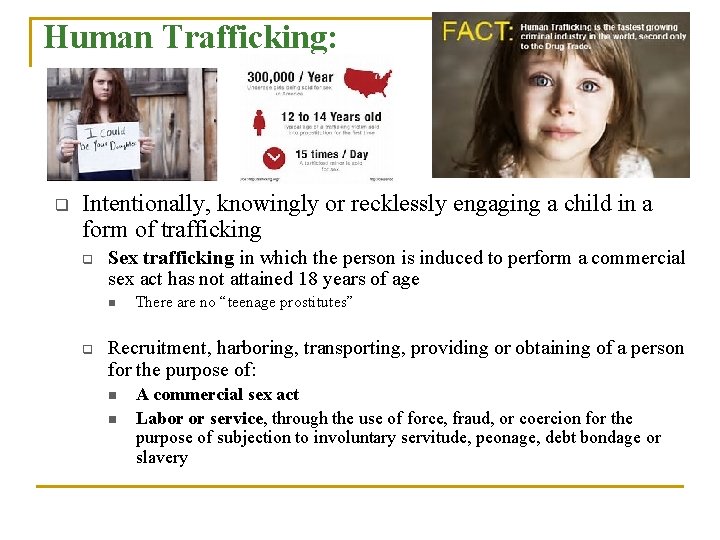 Human Trafficking: q Intentionally, knowingly or recklessly engaging a child in a form of