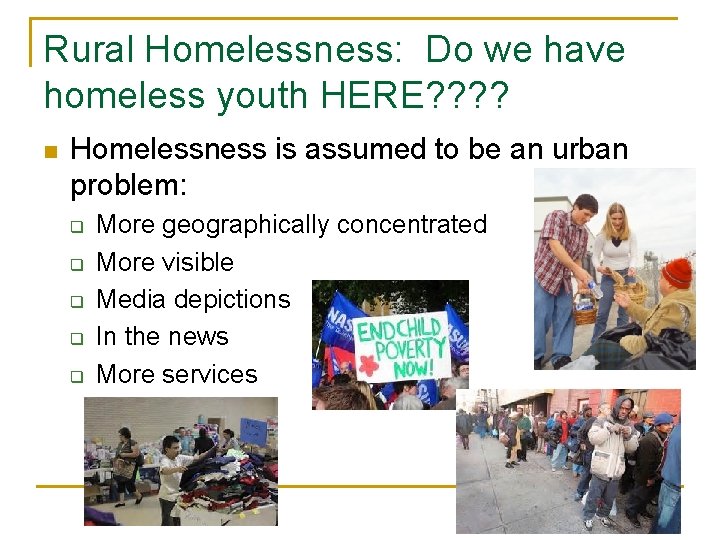 Rural Homelessness: Do we have homeless youth HERE? ? n Homelessness is assumed to