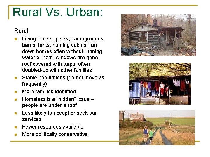 Rural Vs. Urban: Rural: n n n n Living in cars, parks, campgrounds, barns,