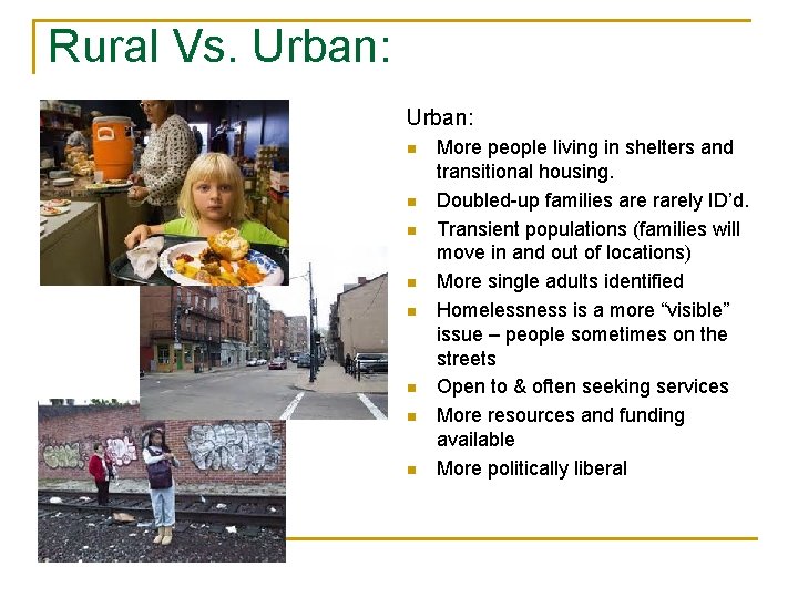 Rural Vs. Urban: n n n n More people living in shelters and transitional
