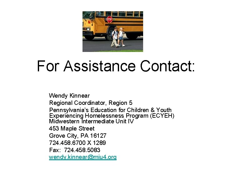 For Assistance Contact: Wendy Kinnear Regional Coordinator, Region 5 Pennsylvania’s Education for Children &