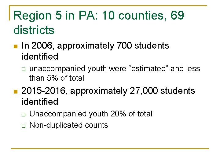 Region 5 in PA: 10 counties, 69 districts n In 2006, approximately 700 students