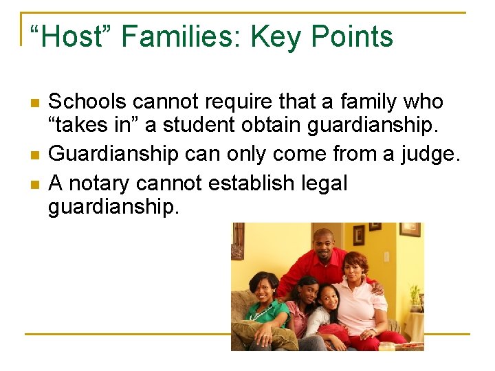 “Host” Families: Key Points n n n Schools cannot require that a family who